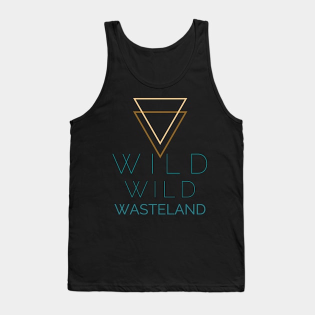 Wild Wild Wasteland Tank Top by LegitHooligan